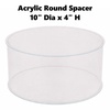 Acrylic Transparent Round Spacer 10" x 4"