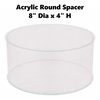 Acrylic Transparent Round Spacer 8" x 4"