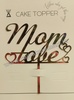 M2B5 Acrylic Mom to Be Topper