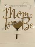 M2B4 Acrylic Mom to Be Topper